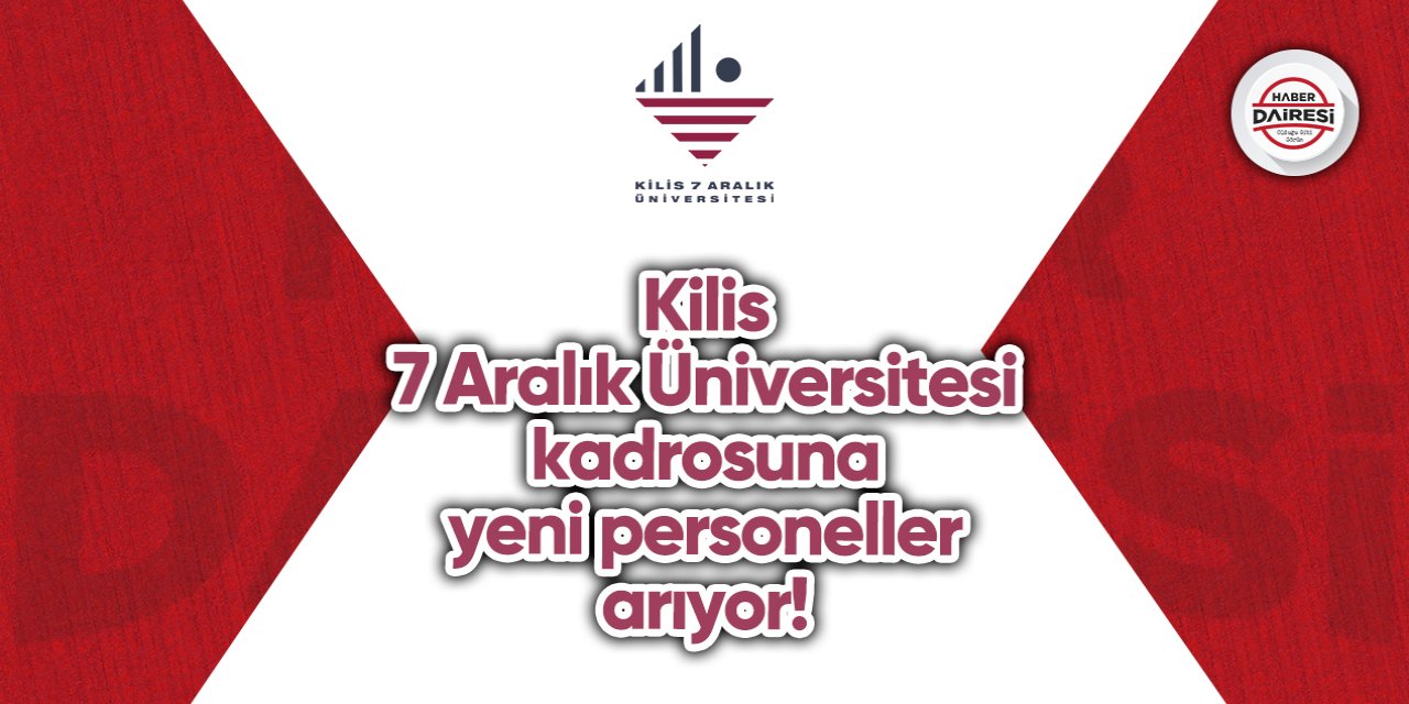 Kilis 7 Aralık Üniversitesi personel alımı 2023