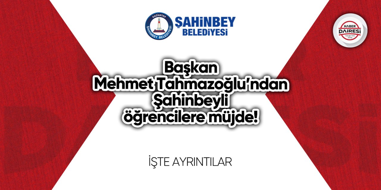 Başkan Mehmet Tahmazoğlu’ndan Şahinbeyli öğrencilere müjde!