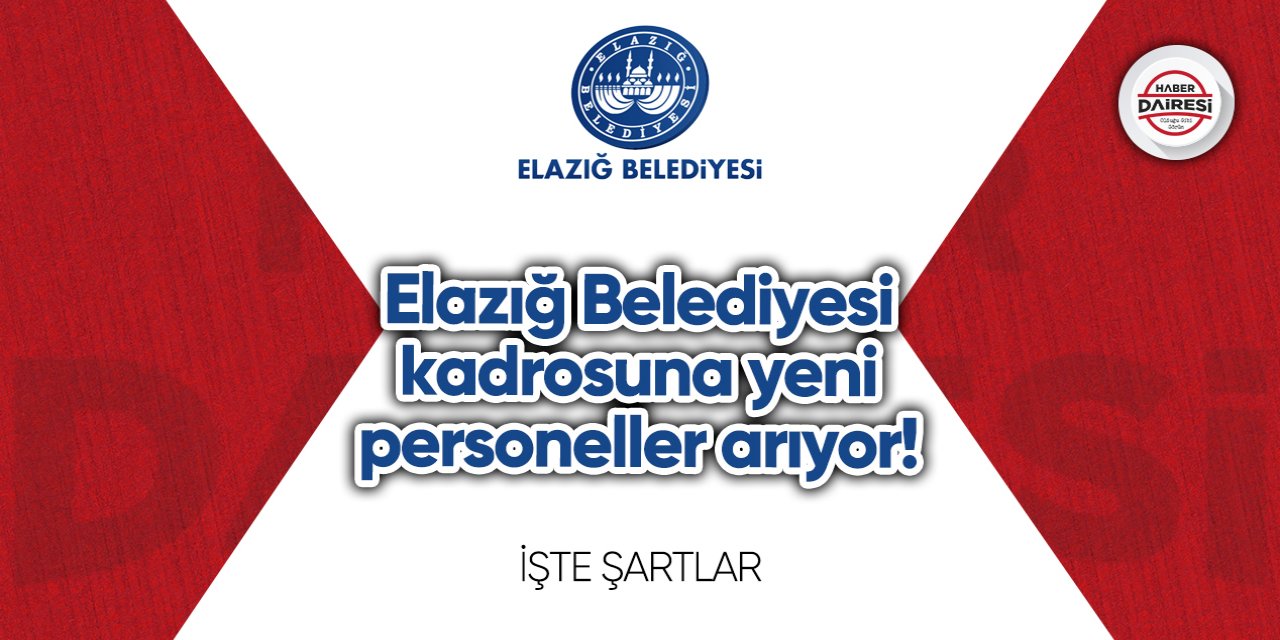 Elazığ Belediyesi kadrosuna yeni personeller arıyor! Başvurular başlıyor