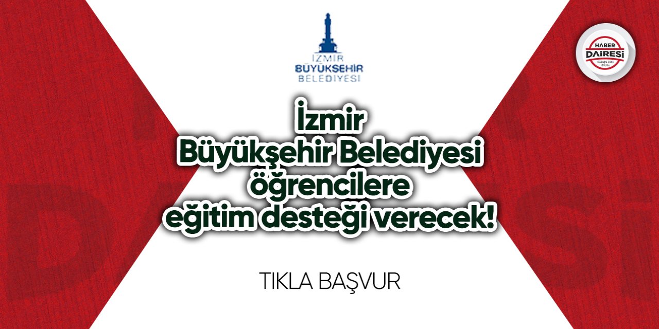 İzmir Büyükşehir Belediyesi eğitim desteği başvurusu 2023 TIKLA BAŞVUR