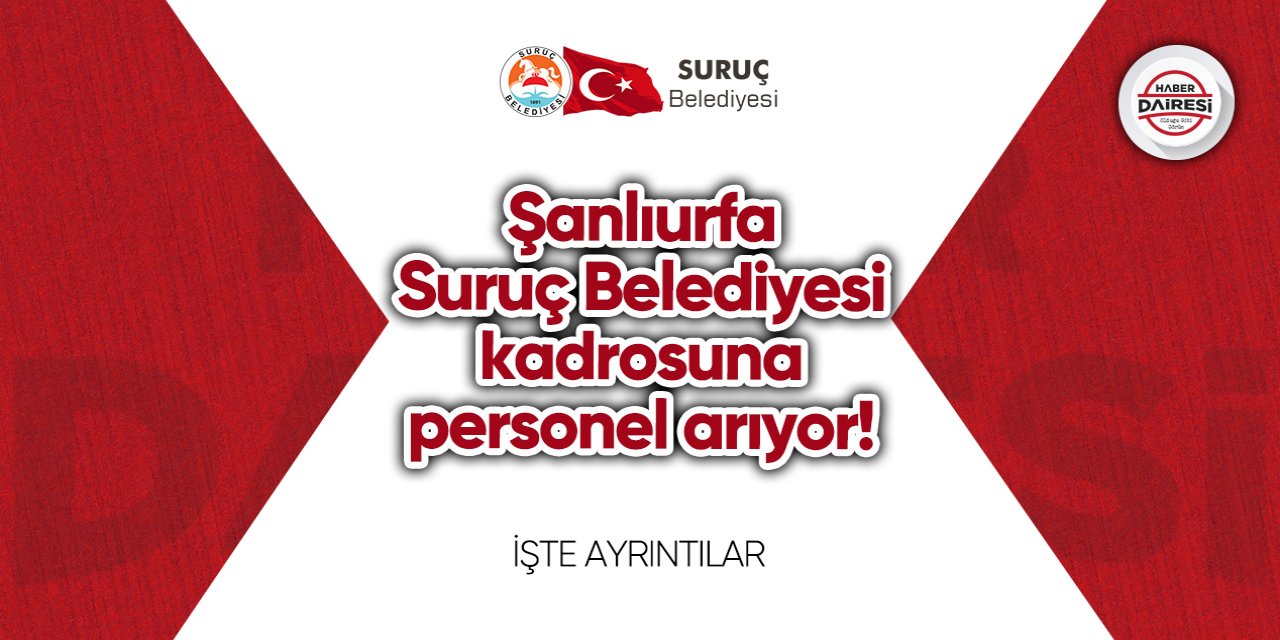 Şanlıurfa Suruç Belediyesi kadrosuna personel arıyor!