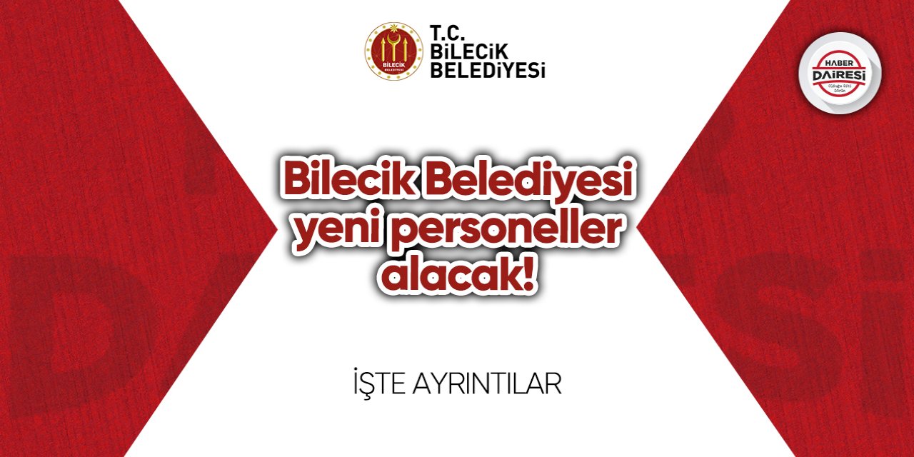 Bilecik Belediyesi yeni personeller alacak! Başvurular başladı