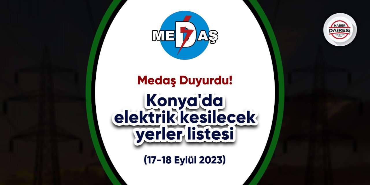 Konya’da elektrik kesintileri 2 günü kapsayacak