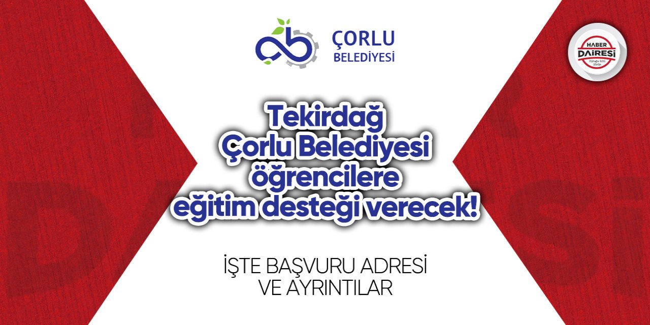 Tekirdağ Çorlu Belediyesi öğrencilere burs verecek! İşte başvuru şartları