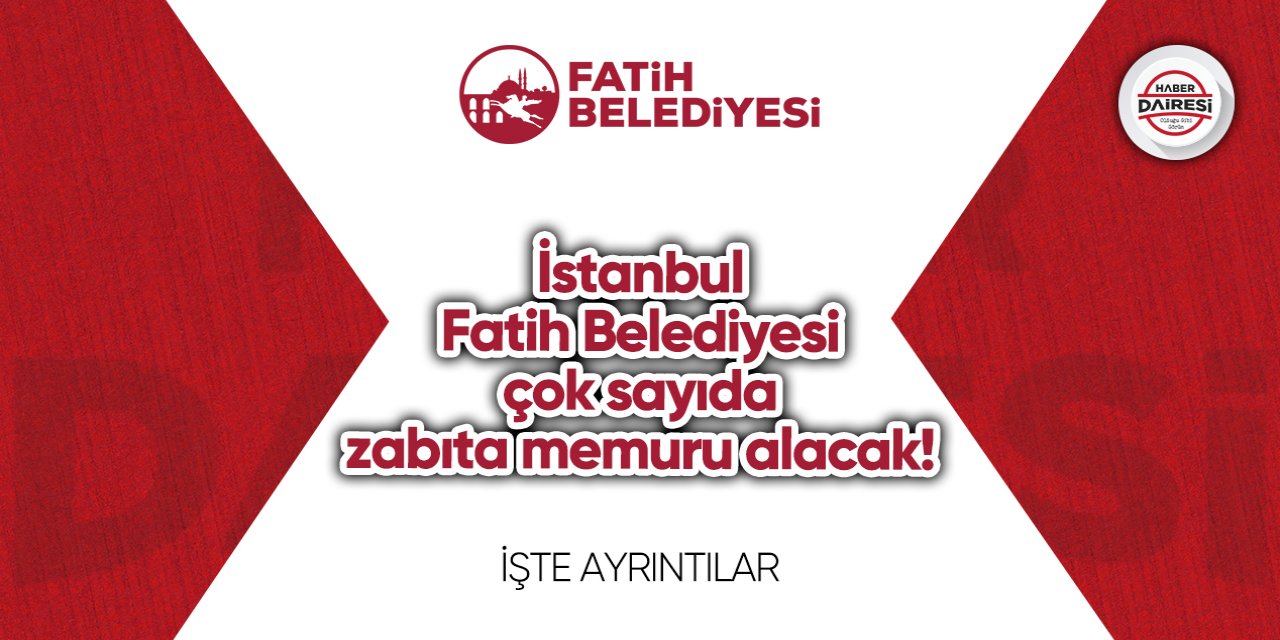 İstanbul Fatih Belediyesi zabıta memuru alımı 2023