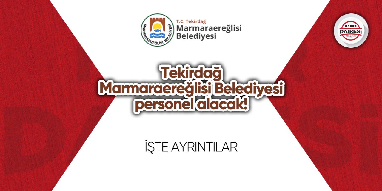 Tekirdağ Marmaraereğlisi Belediyesi personel alımı 2023