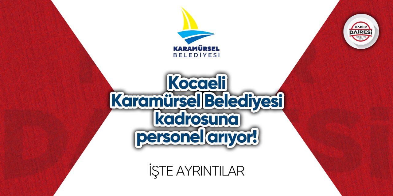 Yeni personeller alacak! Kocaeli Karamürsel Belediyesi personel alımı 2023