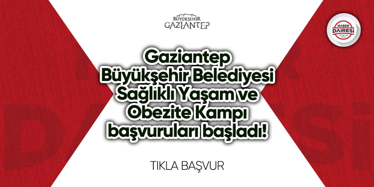 Gaziantep Büyükşehir Belediyesi Sağlıklı Yaşam ve Obezite Kampı başvurusu 2023