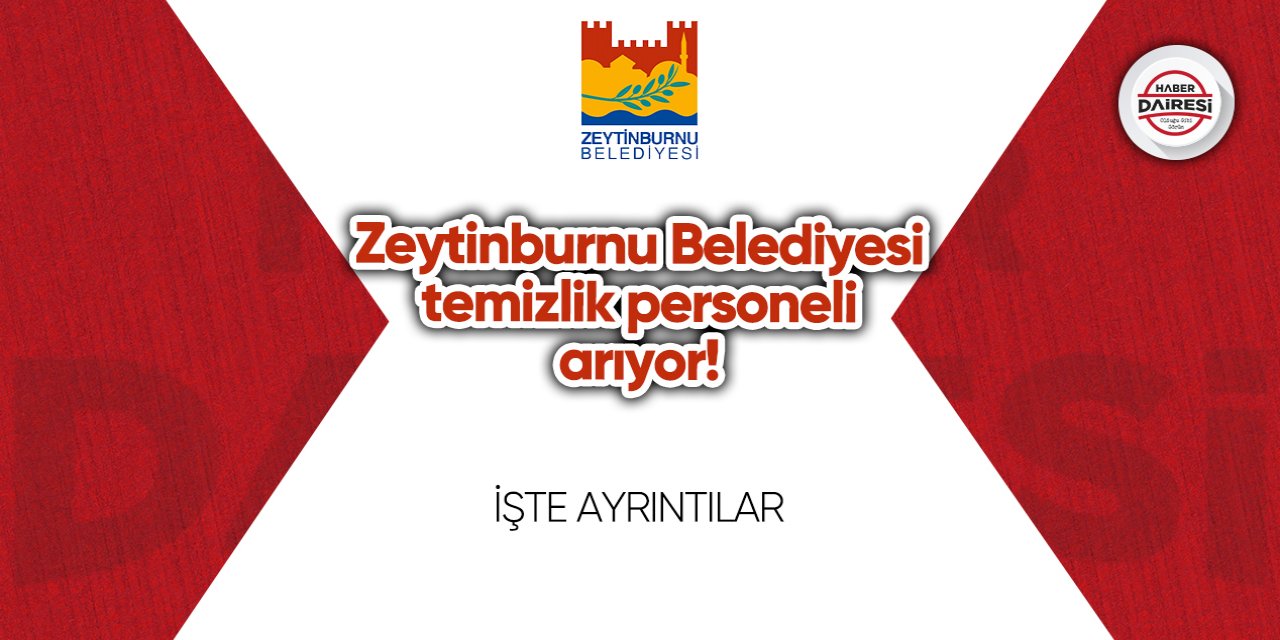 Zeytinburnu Belediyesi temizlik personeli arıyor! İşte şartlar