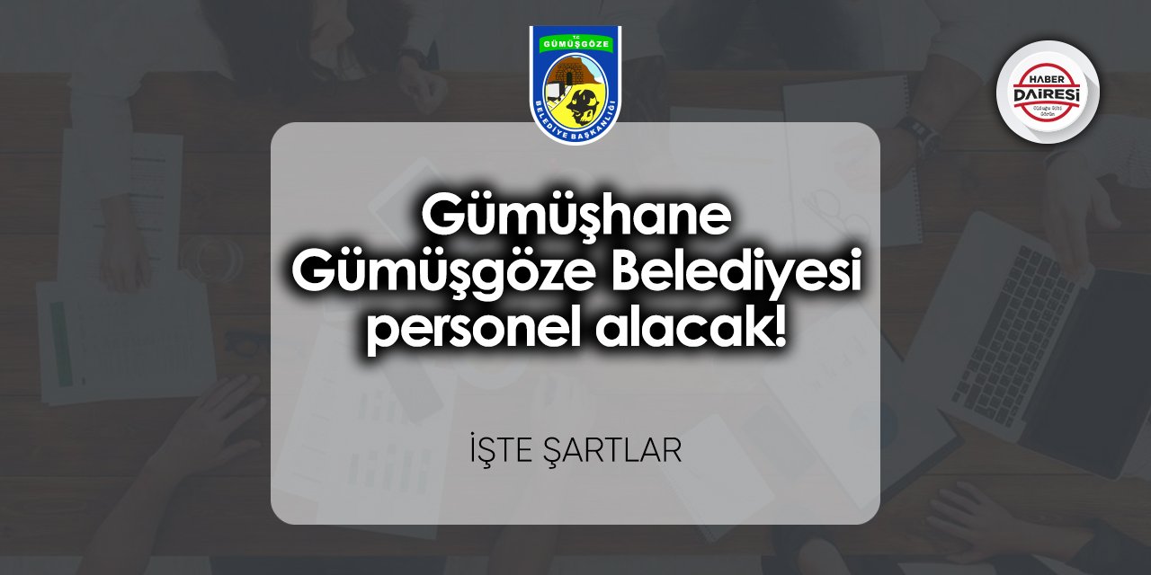 Gümüşhane Gümüşgöze Belediyesi personel alımı 2023