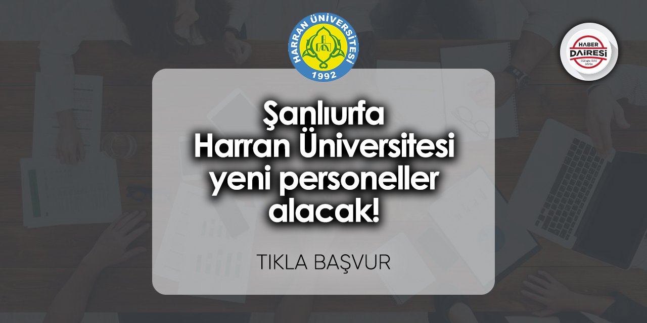 Şanlıurfa Harran Üniversitesi personel alımı 2023 TIKLA BAŞVUR