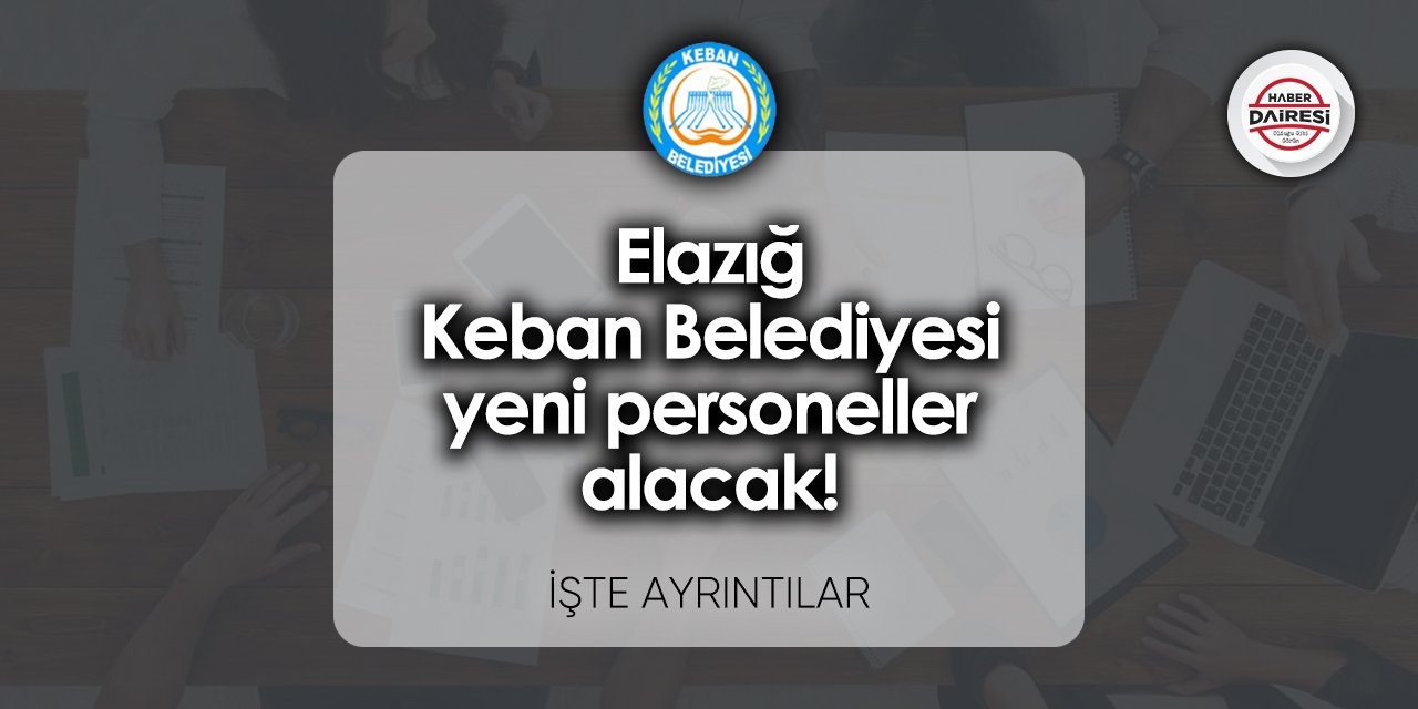 Elazığ Keban Belediyesi personel alımı 2023