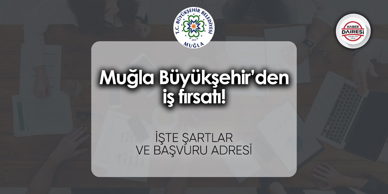 Muğla Büyükşehir’den iş fırsatı! Başvurular başlıyor