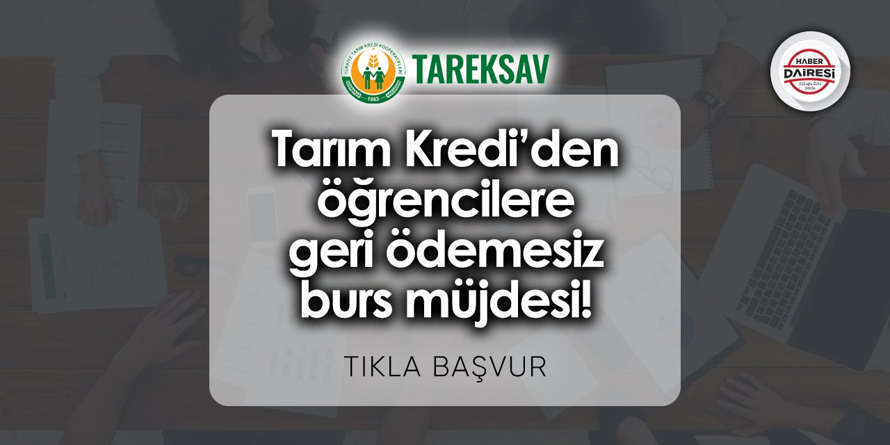 Tarım Kredi’den öğrencilere geri ödemesiz burs müjdesi!