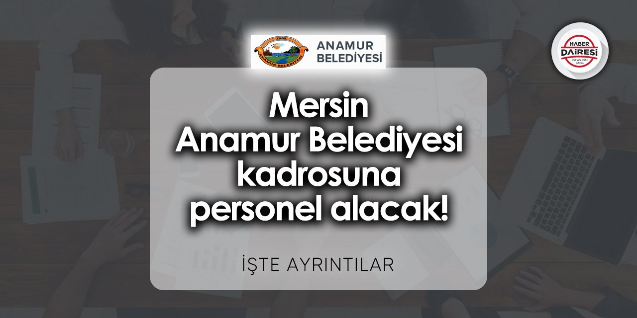 Mersin Anamur Belediyesi personel alımı 2023