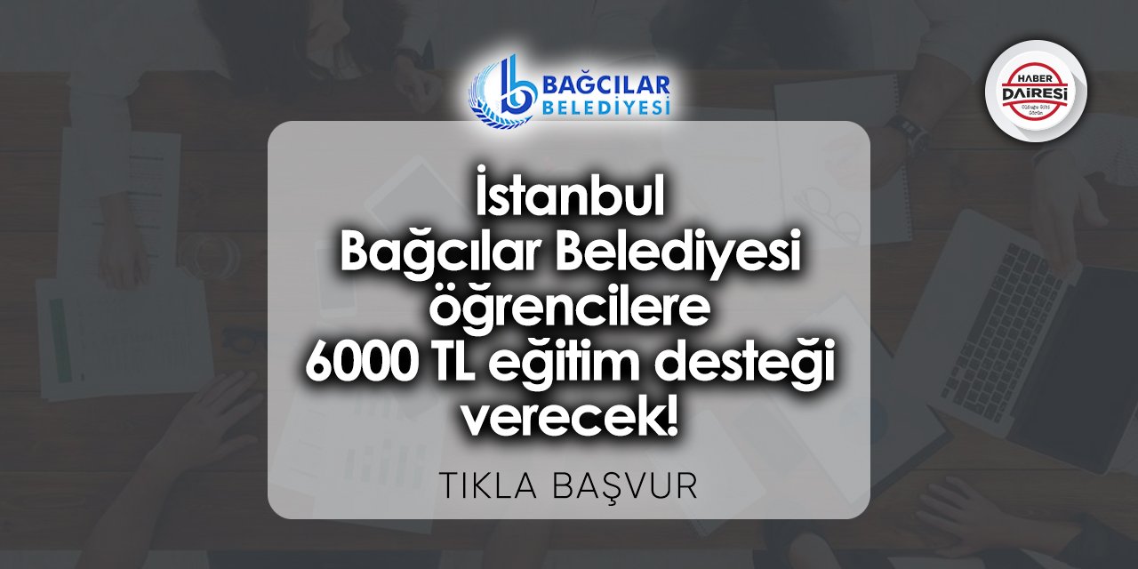 İstanbul Bağcılar Belediyesi eğitim desteği başvurusu 2023