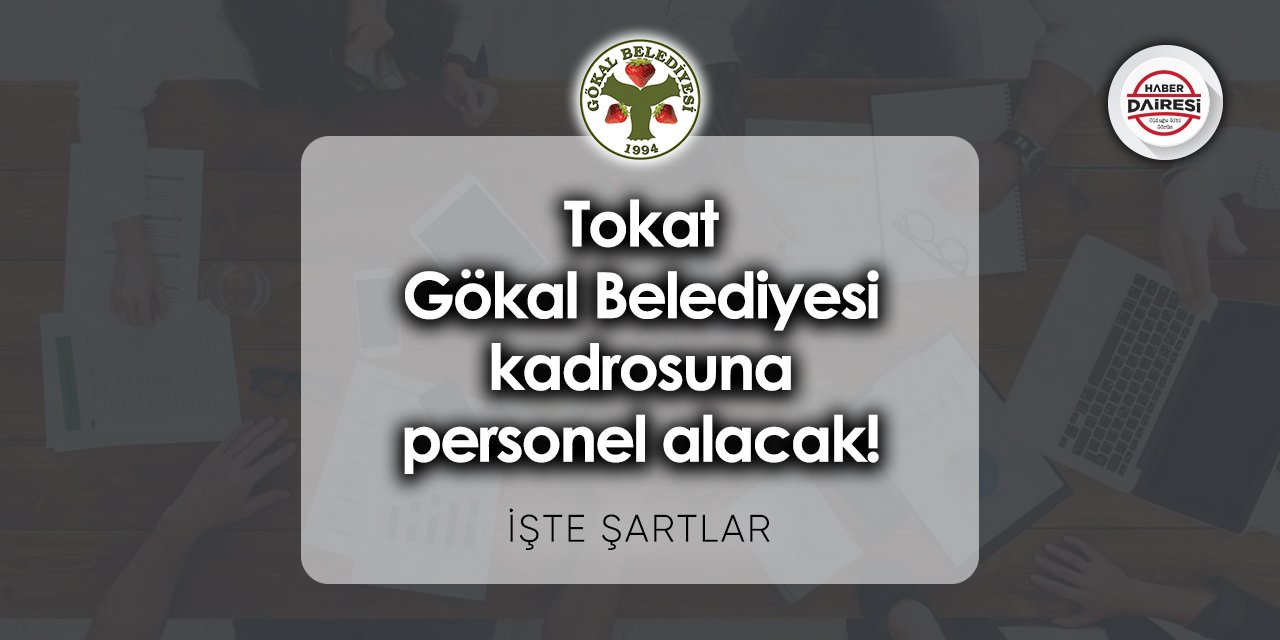 Tokat Gökal Belediyesi personel alımı 2023