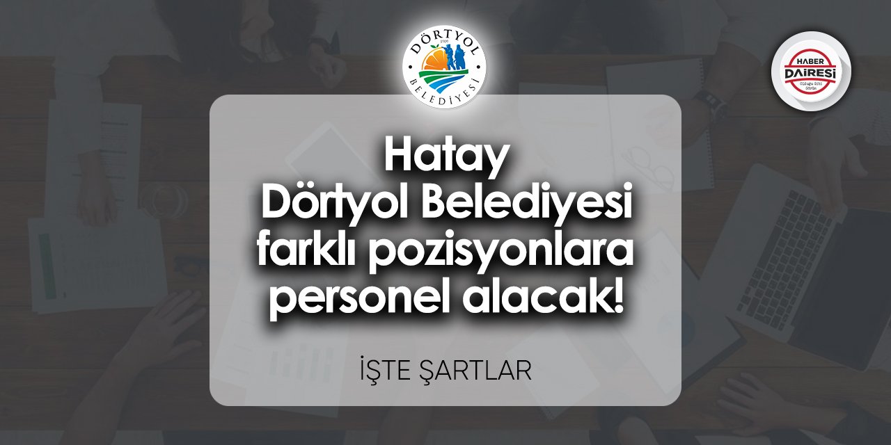 Hatay Dörtyol Belediyesi personel alımı 2023