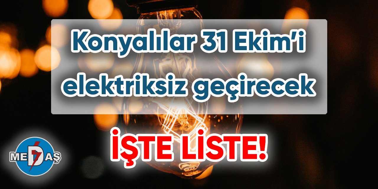 Konyalılar 31 Ekim’i elektriksiz geçirecek
