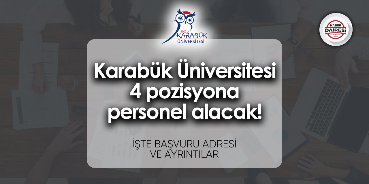 4 pozisyona personel alacak! Karabük Üniversitesi iş başvurusu 2023