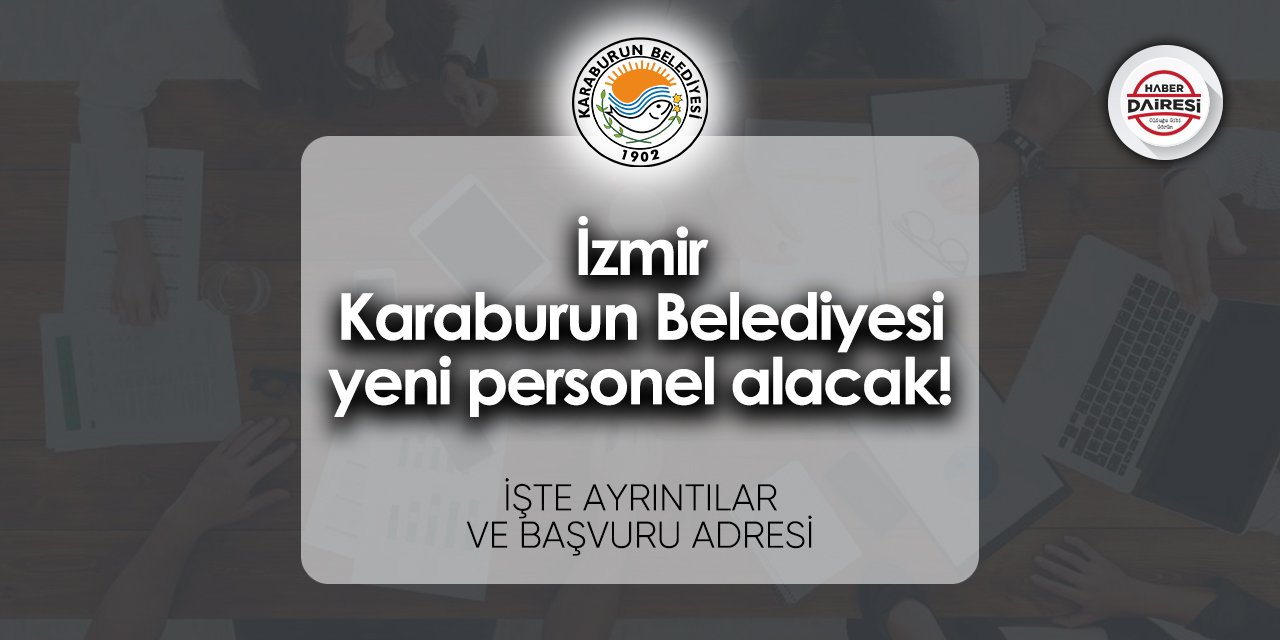 İzmir Karaburun Belediyesi iş başvurusu 2023