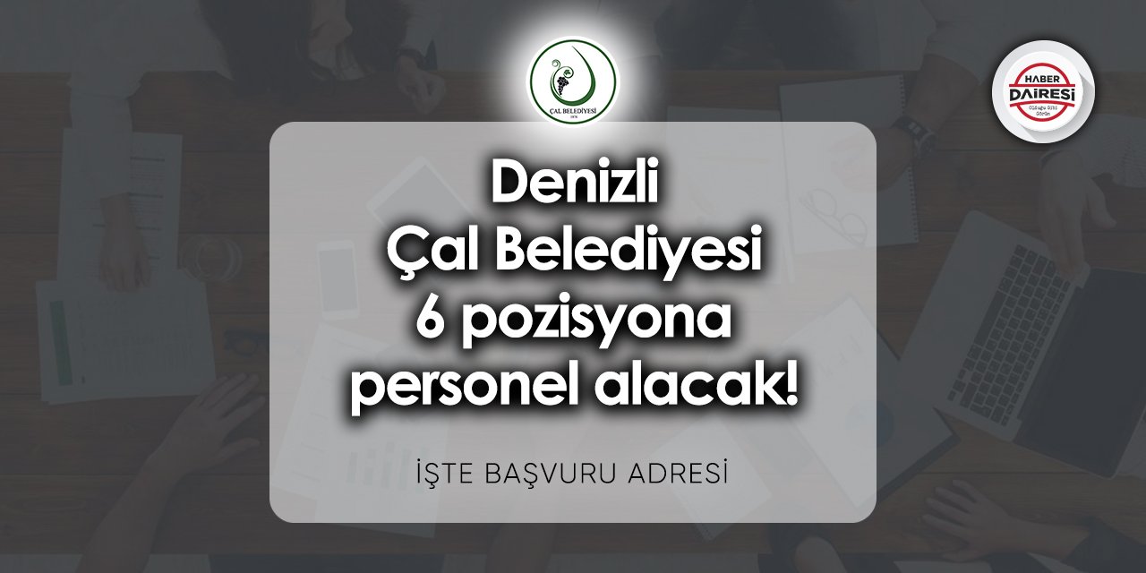 Denizli Çal Belediyesi iş başvurusu 2023