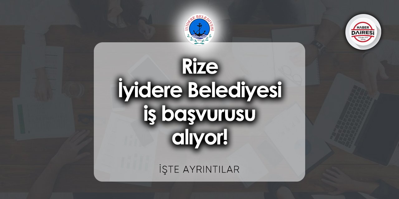 Rize İyidere Belediyesi iş başvurusu 2023