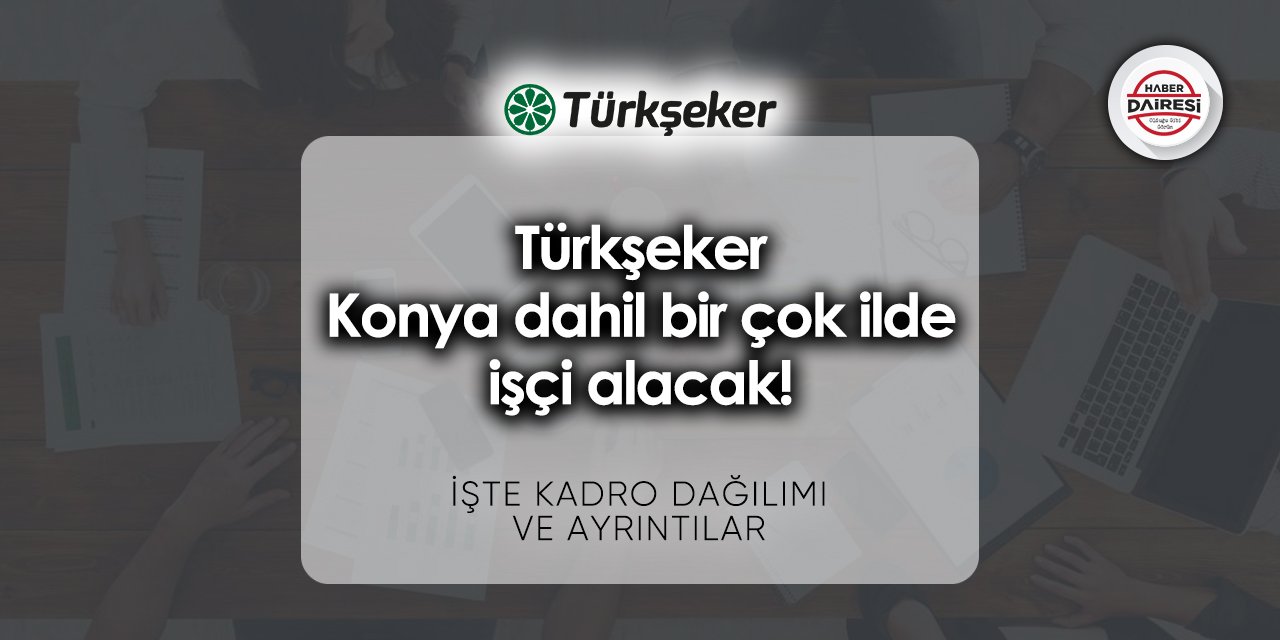 Türkiye Şeker Fabrikaları A.Ş. (Türkşeker) personel alımı 2023