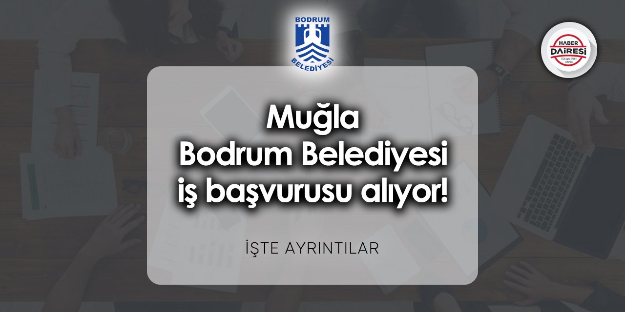 Muğla Bodrum Belediyesi iş başvurusu 2023