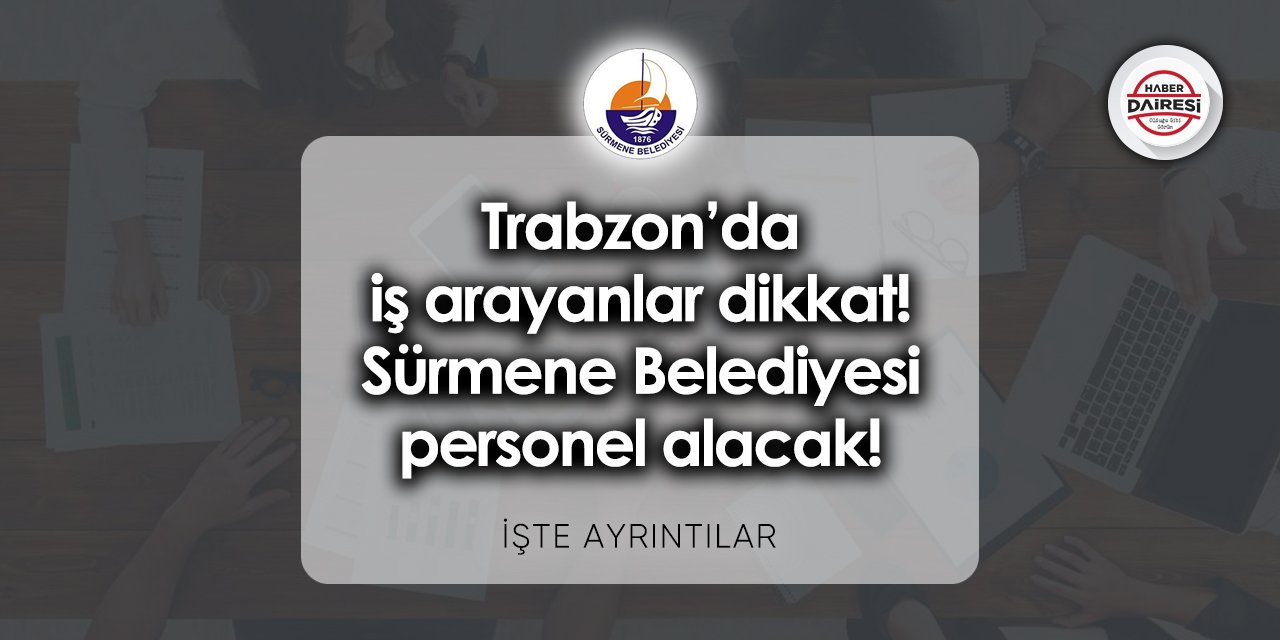 Trabzon Sürmene Belediyesi iş başvurusu 2023