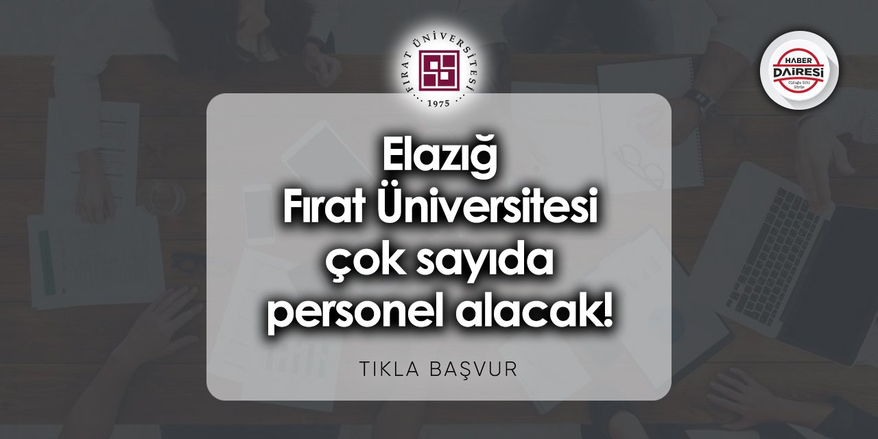 Elazığ Fırat Üniversitesi personel alımı 2023 TIKLA BAŞVUR
