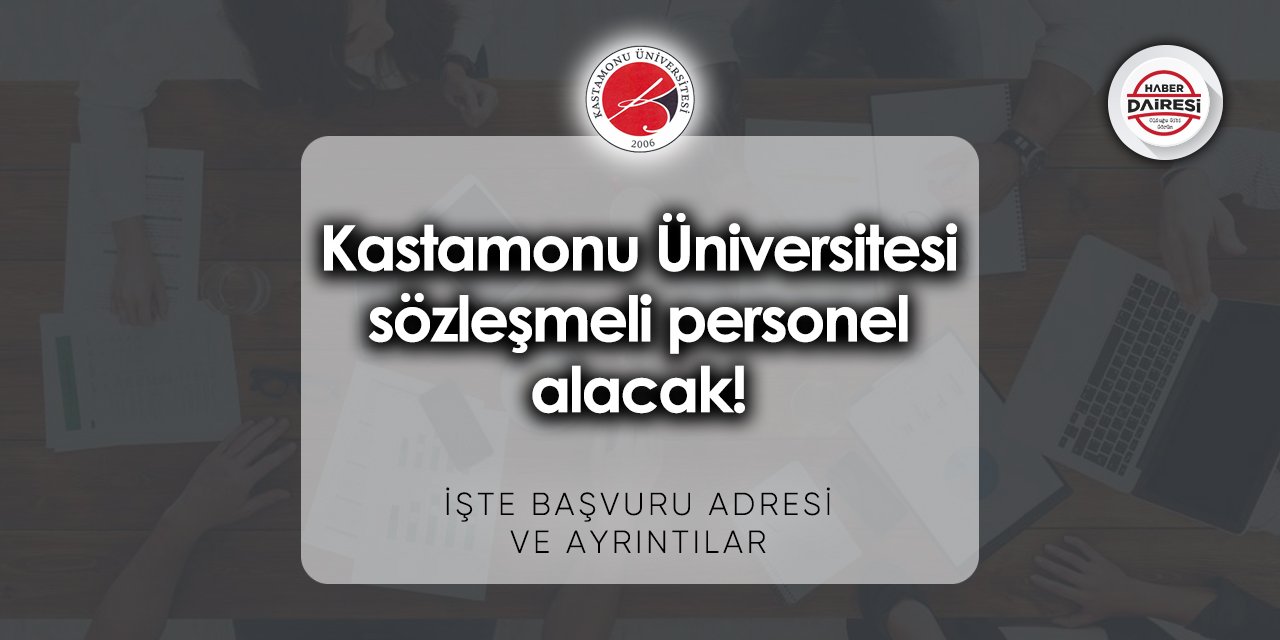 Kastamonu Üniversitesi sözleşmeli personel alımı 2023