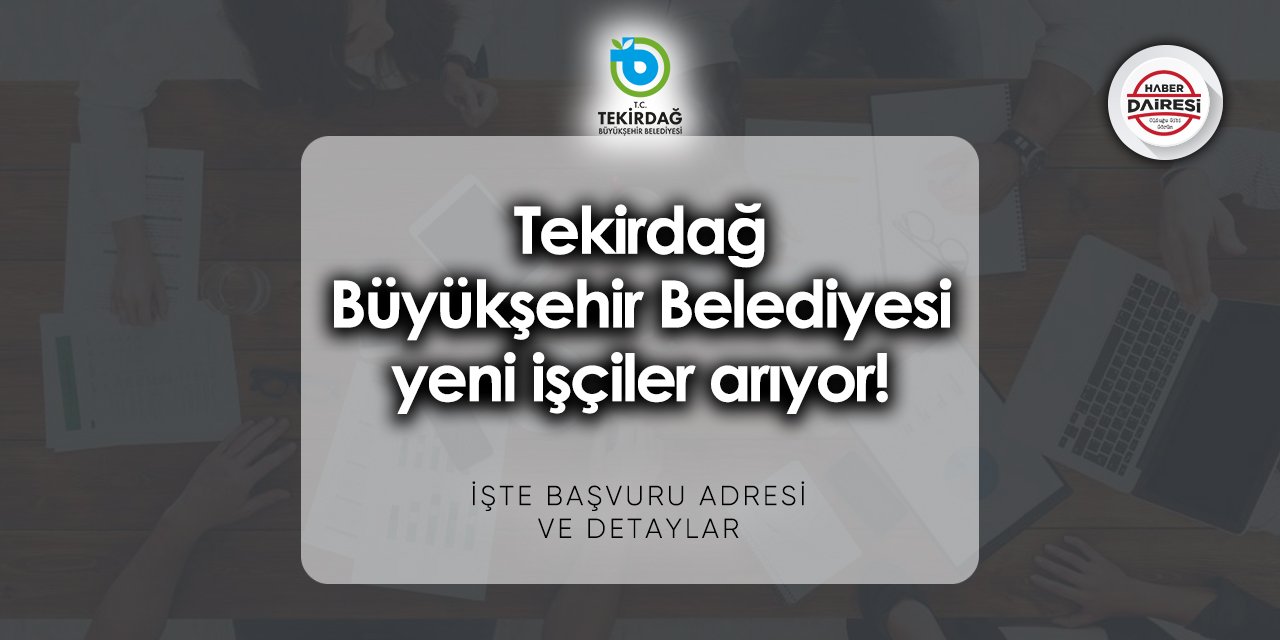 Tekirdağ Büyükşehir Belediyesi işçi alımı 2023