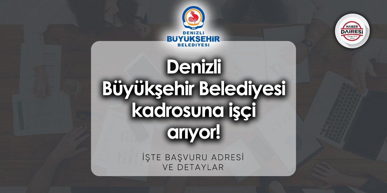 Denizli Büyükşehir Belediyesi iş başvurusu 2023