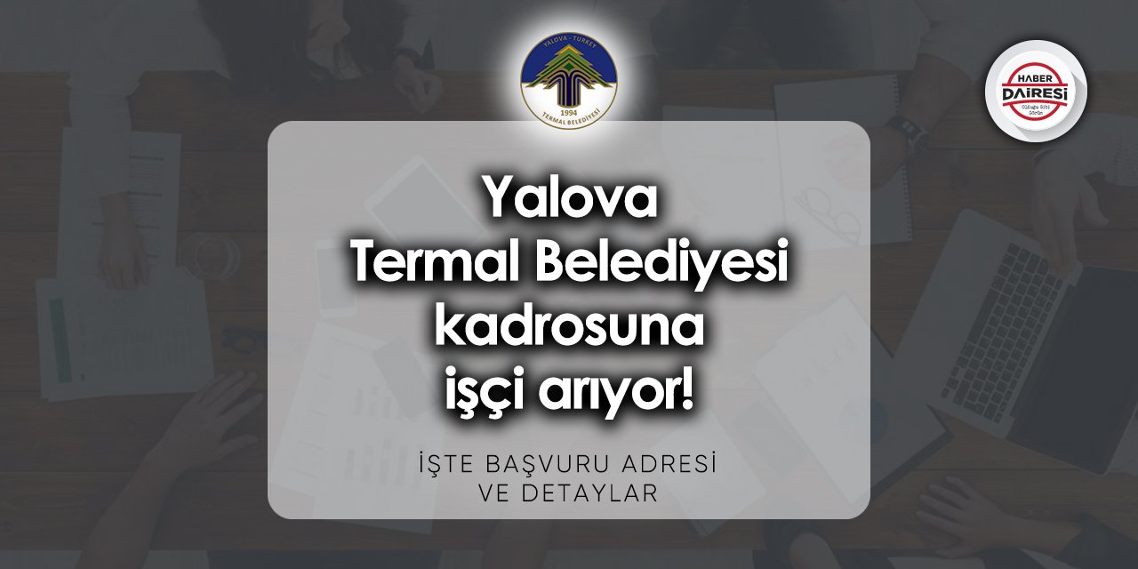 Yalova Termal Belediyesi iş başvurusu 2023