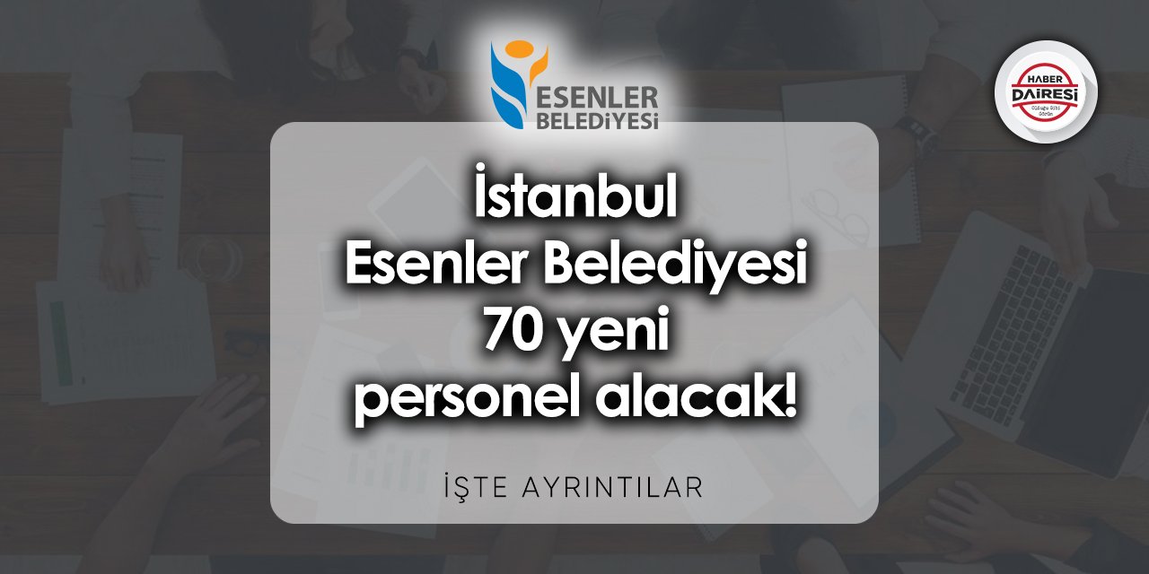 İstanbul Esenler Belediyesi iş başvurusu 2023 TIKLA BAŞVUR