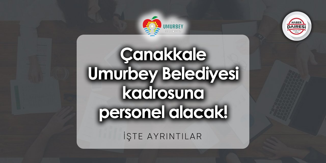 Çanakkale Umurbey Belediyesi iş başvurusu 2023