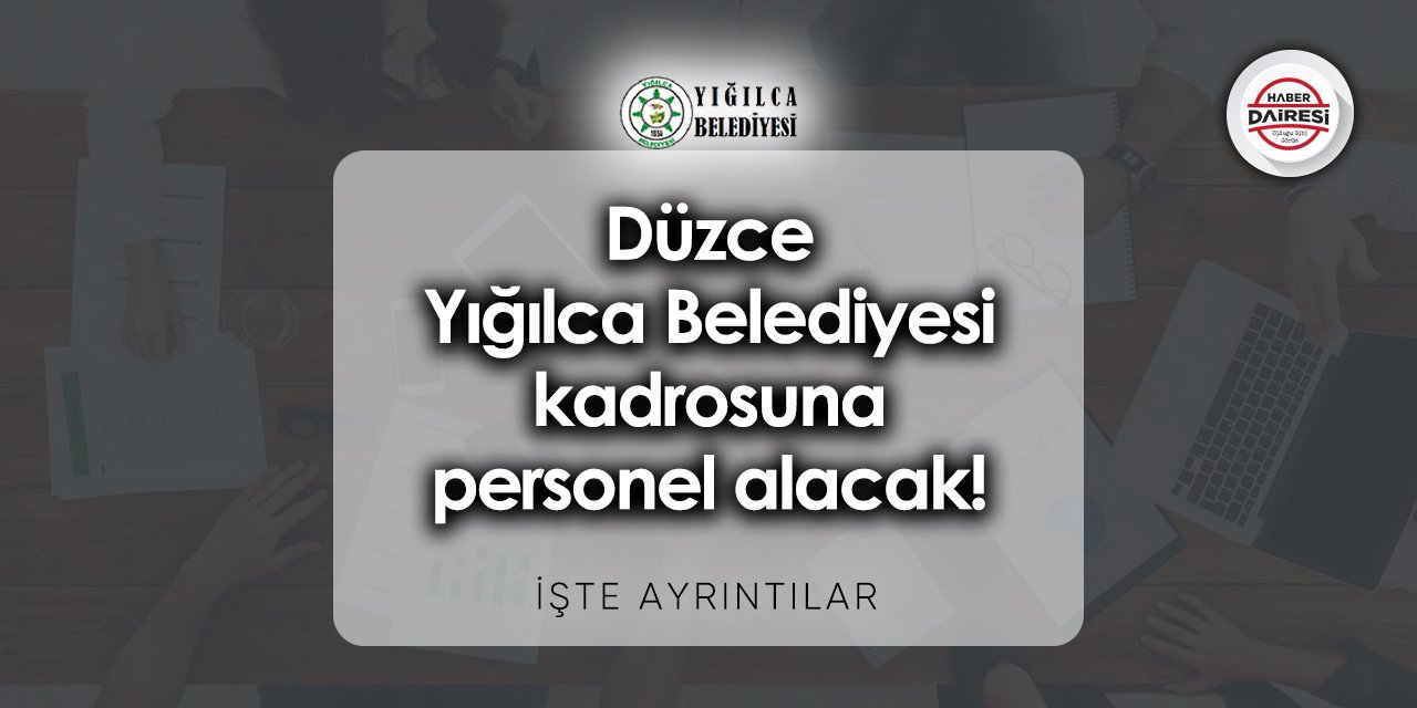 Düzce Yığılca Belediyesi personel alımı 2023