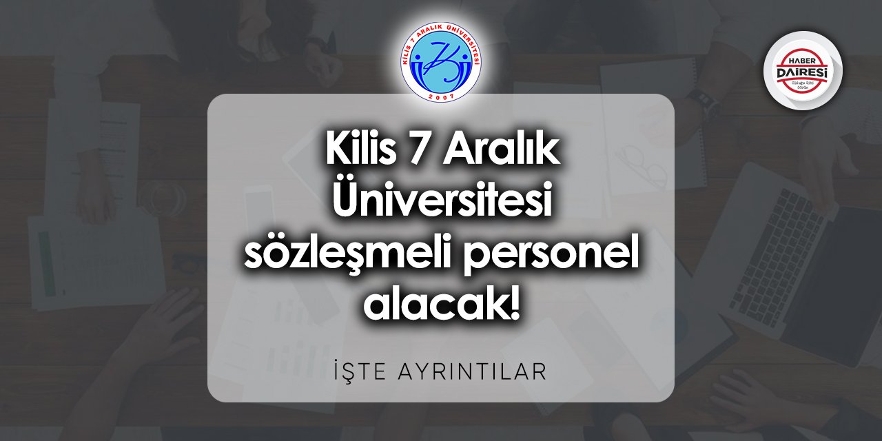 Kilis 7 Aralık Üniversitesi iş başvurusu 2023