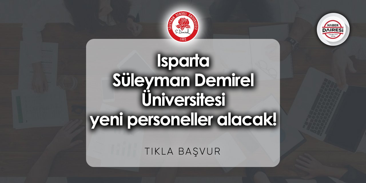 Isparta Süleyman Demirel Üniversitesi iş başvurusu 2023