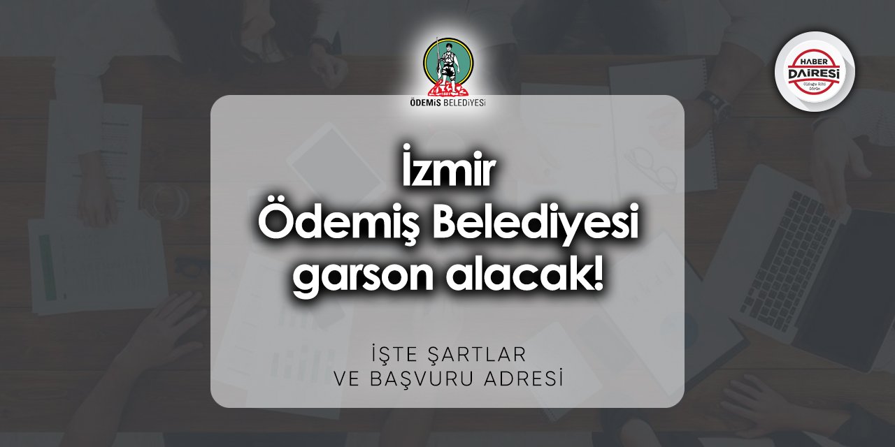 İzmir Ödemiş Belediyesi iş başvurusu 2023