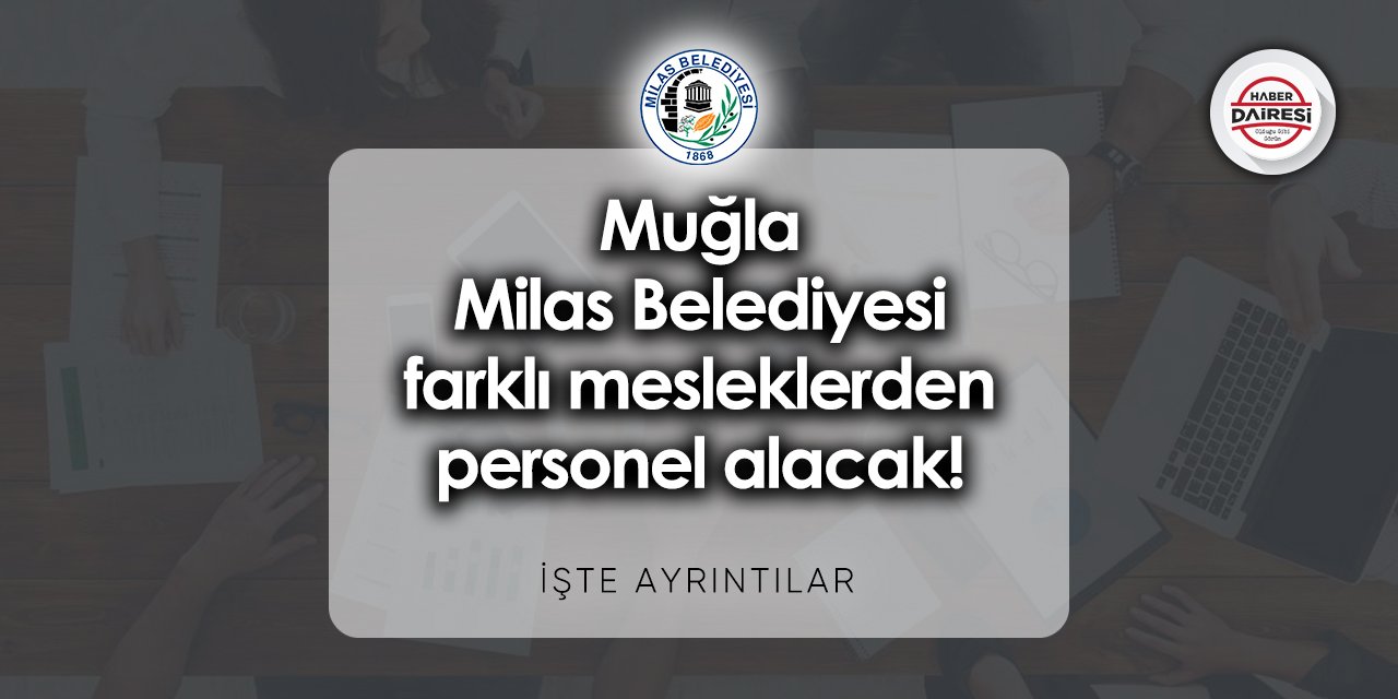 Muğla Milas Belediyesi iş başvurusu 2023