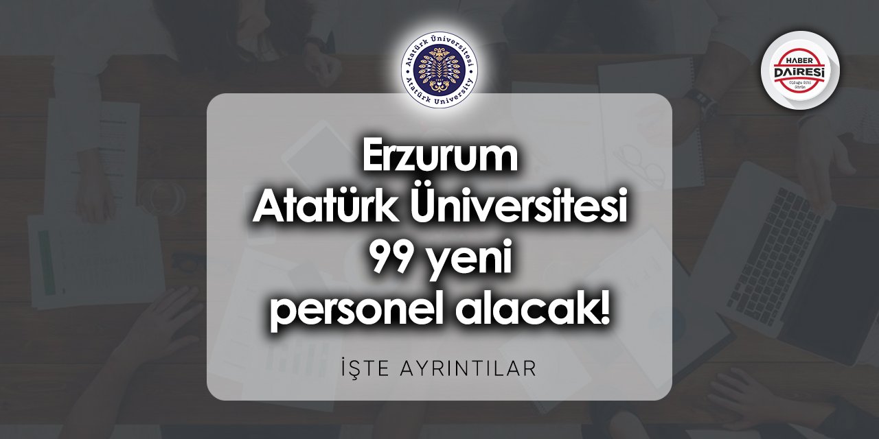 Erzurum Atatürk Üniversitesi personel alımı 2023