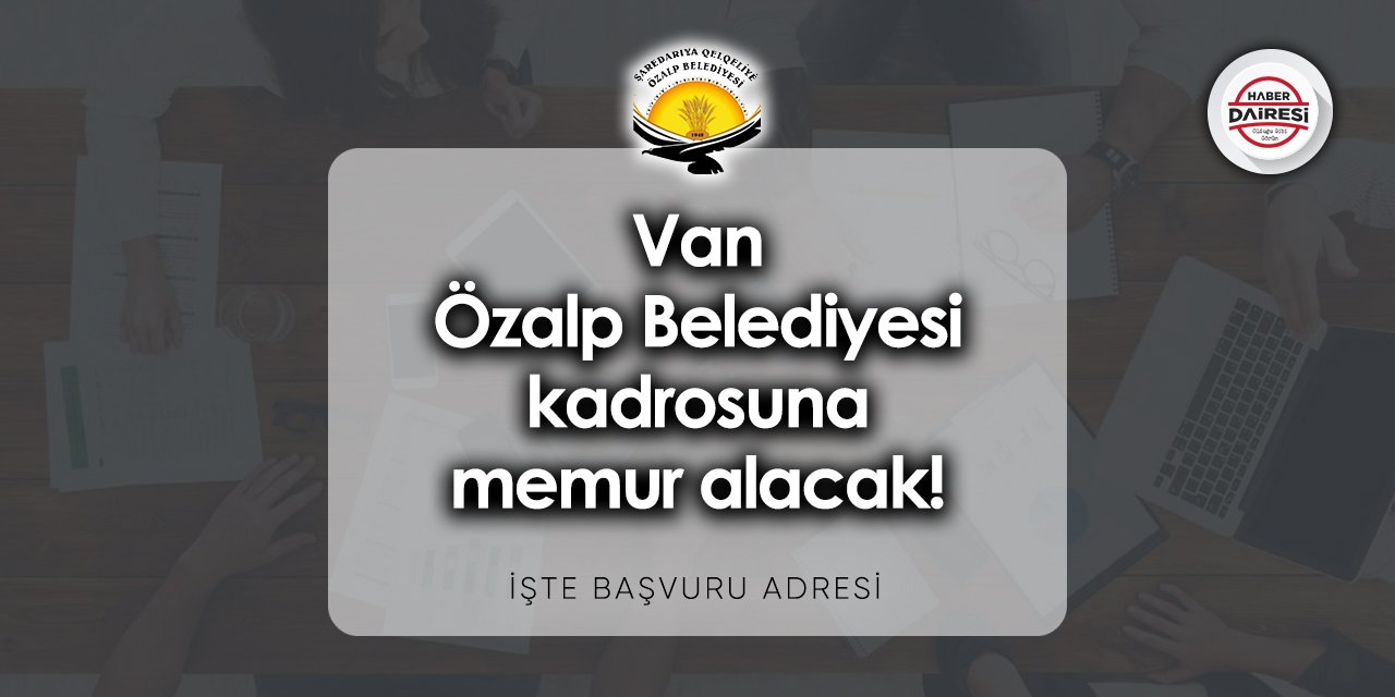 Van Özalp Belediyesi memur alımı 2023