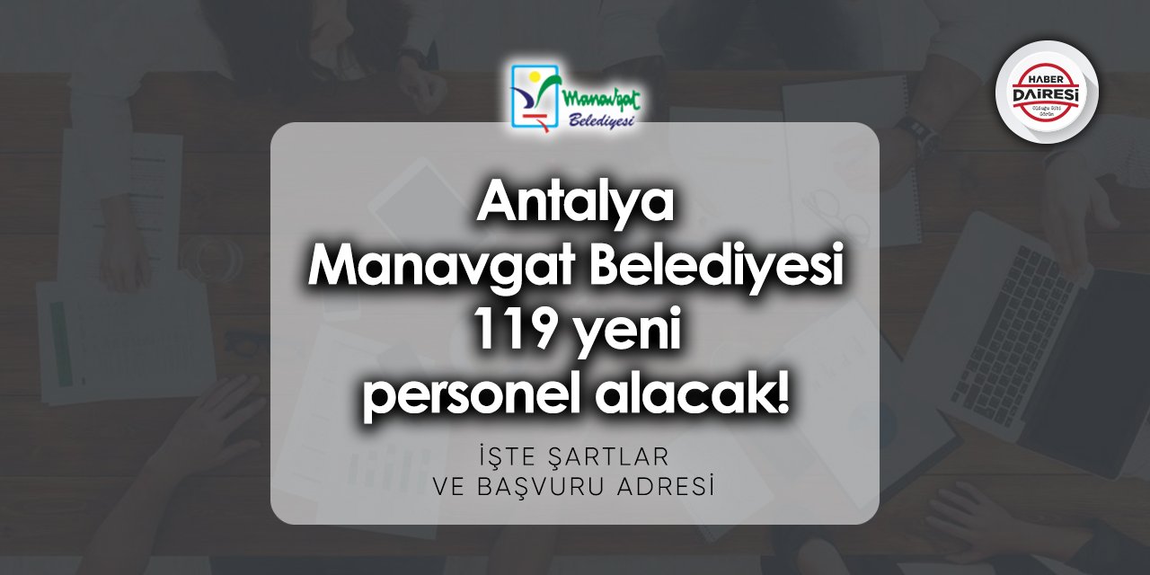 Antalya Manavgat Belediyesi 119 personel alımı 2023