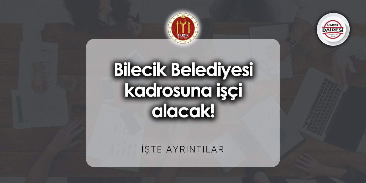 Bilecik Belediyesi iş ilanları 2023