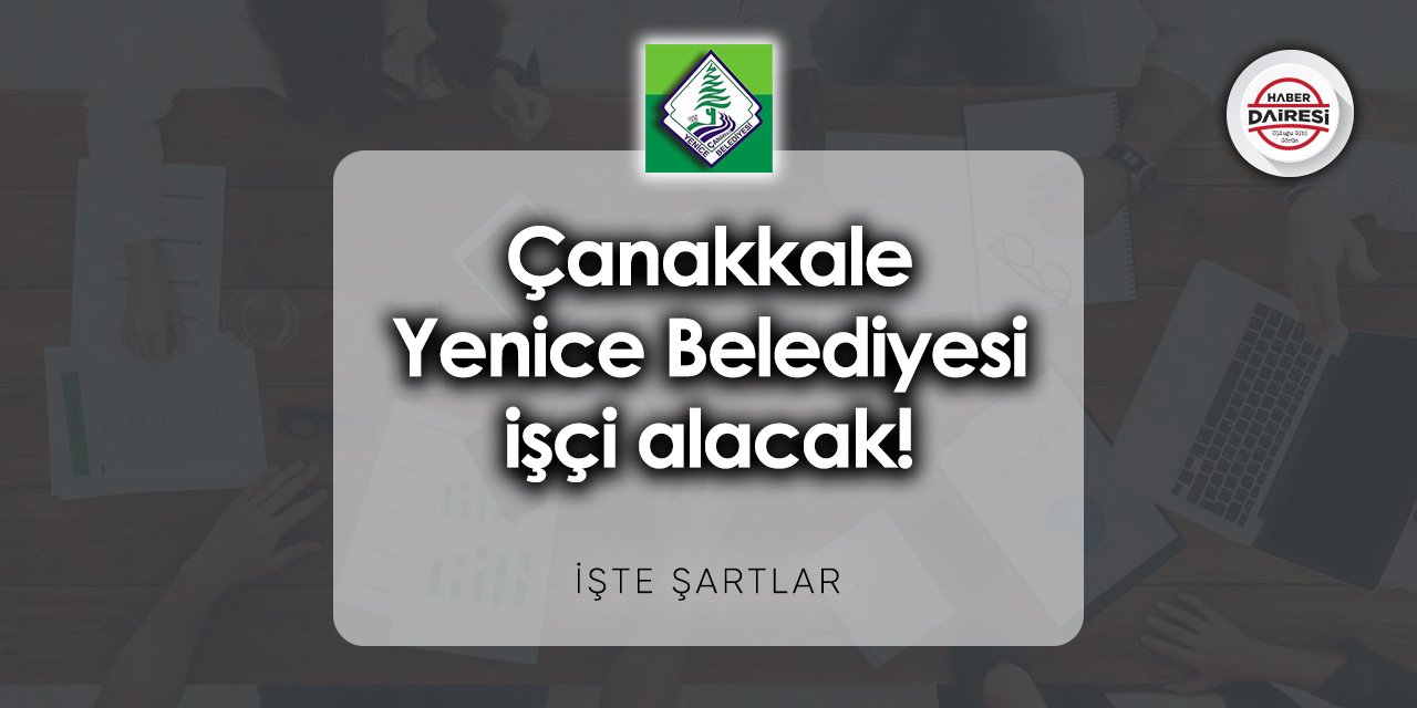 Çanakkale Yenice Belediyesi işçi alımı 2023