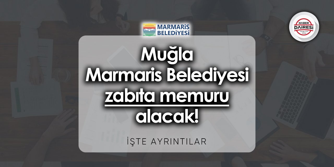 Muğla Marmaris Belediyesi zabıta memuru alımı 2023 - 2024