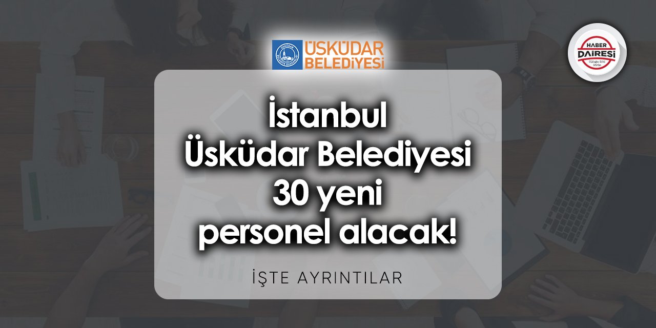 İstanbul Üsküdar Belediyesi iş başvurusu 2023