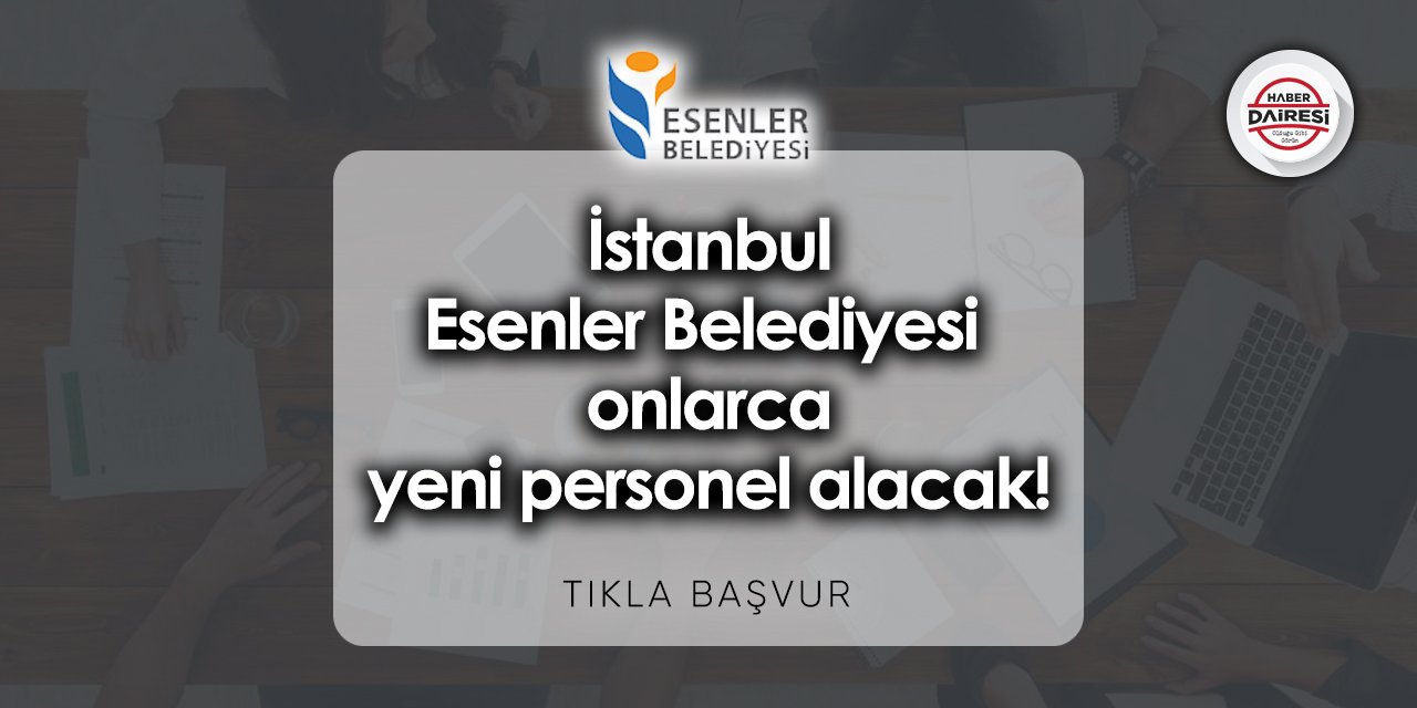 İstanbul Esenler Belediyesi ESPER personel alımı 2023 | TIKLA BAŞVUR